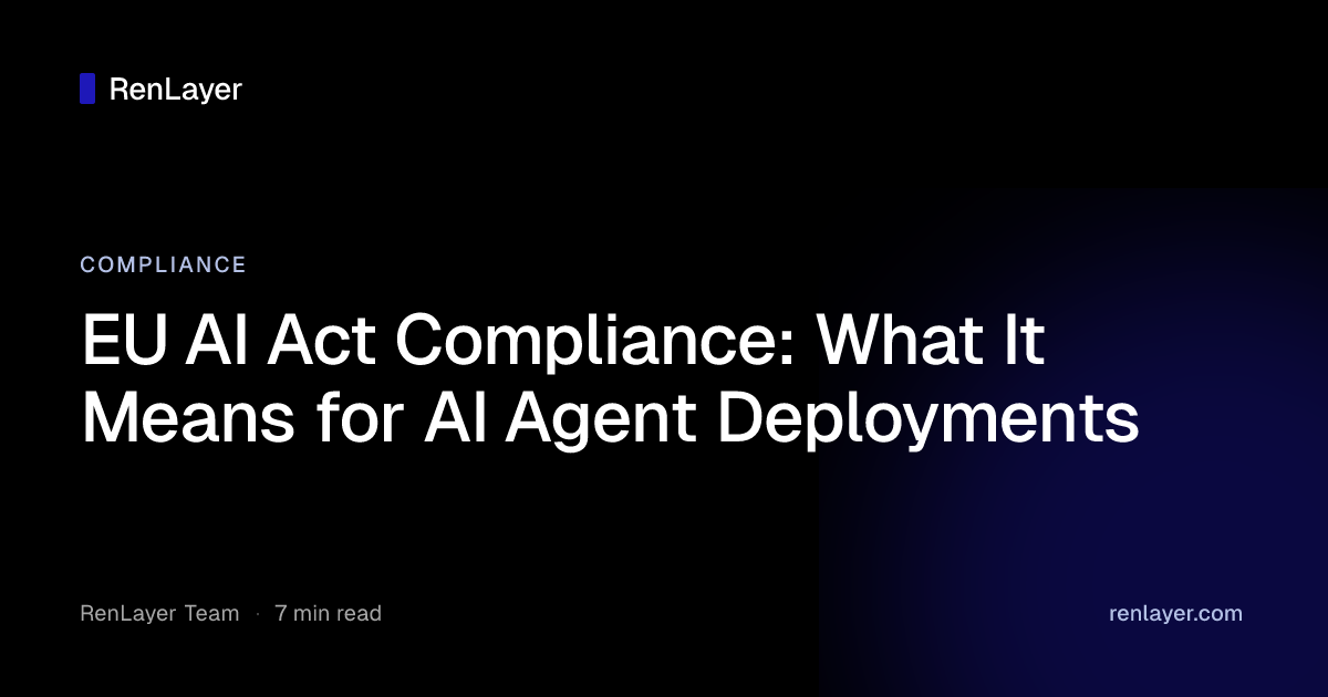 EU AI Act Compliance: What It Means for AI Agent Deployments | RenLayer ...