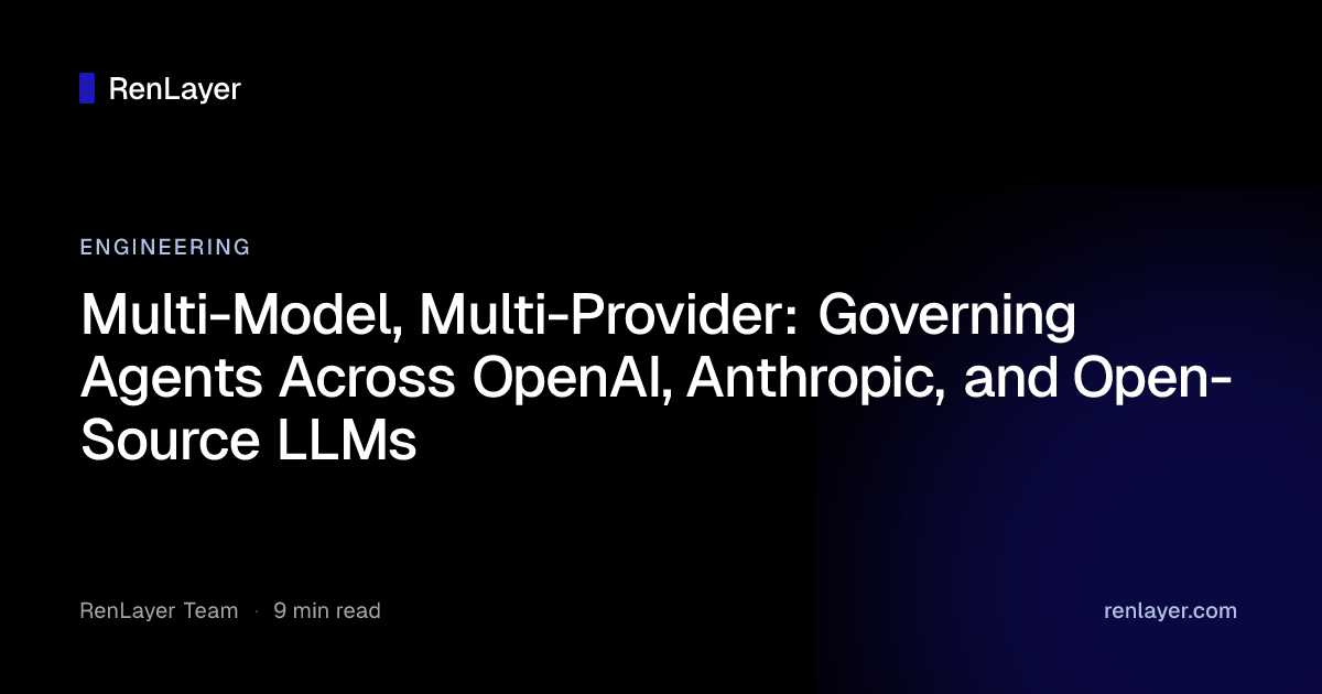 Multi-Model, Multi-Provider: Governing Agents Across OpenAI, Anthropic ...